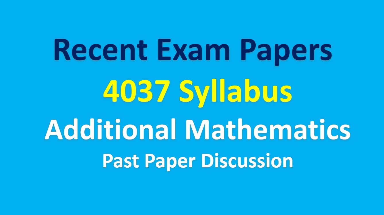 Past Paper Discussion - Additional Mathematics (4037)